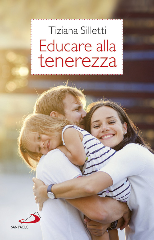 Educare alla tenerezza. Per una pedagogia dell'amore