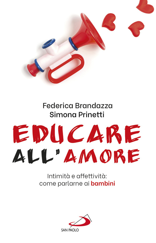 Educare all'amore. Intimit&agrave; e affettivit&agrave;: come parlarne ai bambini