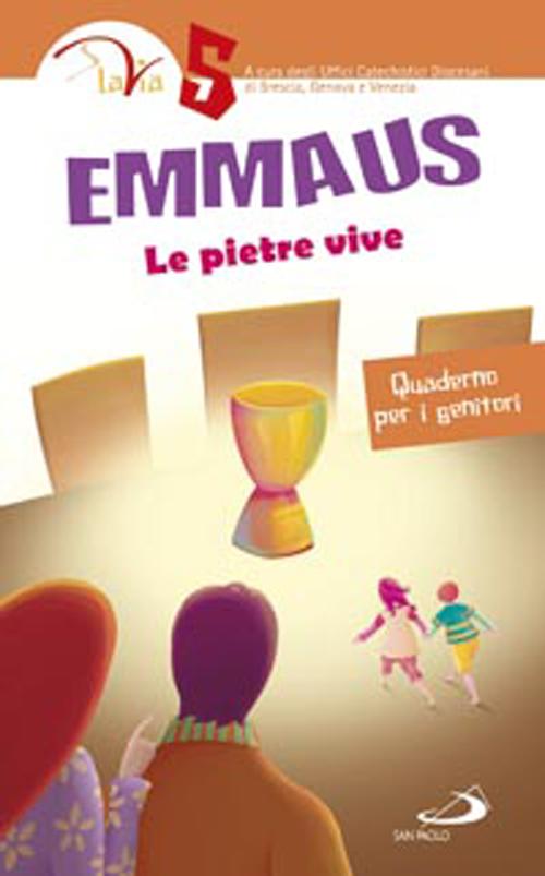 Emmaus. Le pietre vive. Quaderno per i genitori