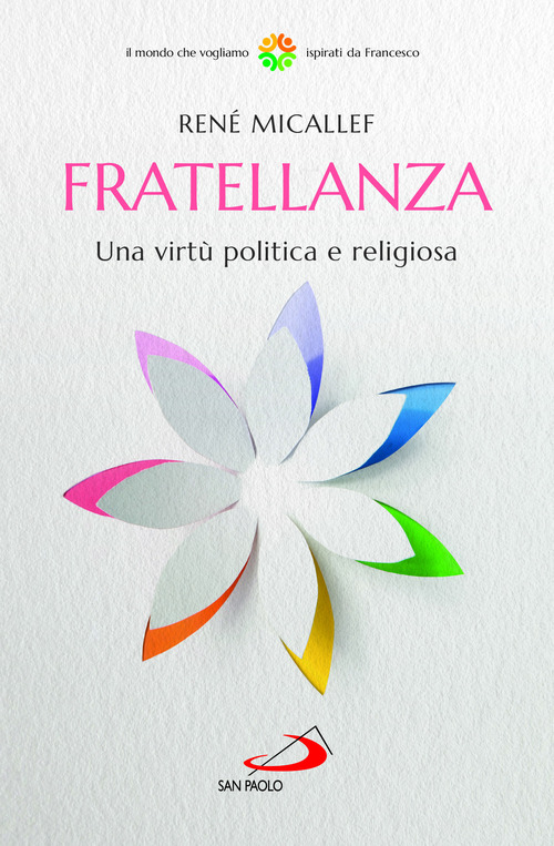 Fratellanza. Una virt&ugrave; politica e religiosa