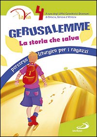 Gerusalemme. La storia che salva. Percorso liturgico per i ragazzi