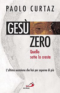 Ges&ugrave; zero. Quello sotto la crosta. L'ultima occasione che hai per saperne di pi&ugrave;