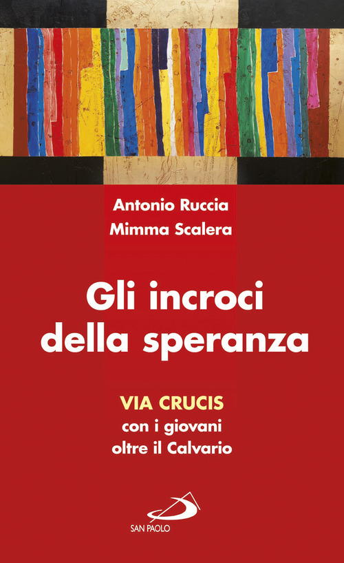 Gli incroci della speranza. Via crucis con i giovani oltre il calvario