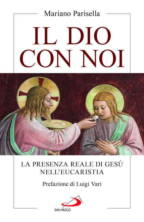 Il Dio con noi. La presenza reale di Ges&ugrave; nell'Eucaristia