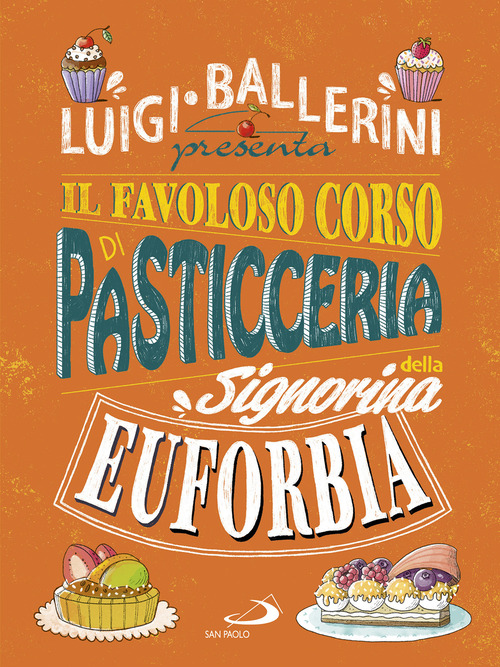 Il favoloso corso di pasticceria della signorina Euforbia
