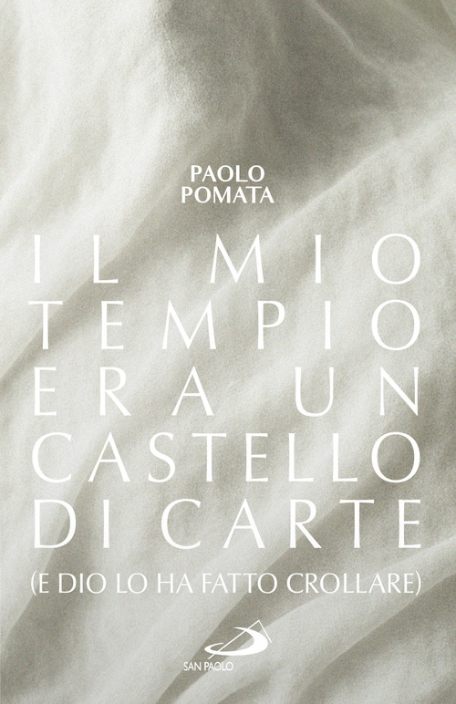 Il mio tempio era un castello di carte (e Dio lo ha fatto crollare)