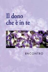 Incontro. Il dono che &egrave; in te