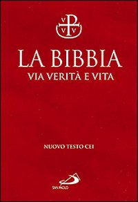 La Bibbia. Via verit&agrave; e vita
