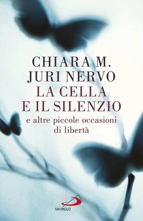 La cella e il silenzio e le altre piccole occasioni di libert&agrave;