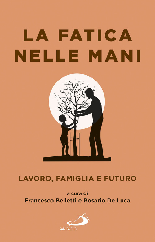 La fatica nelle mani. Lavoro, famiglia e futuro