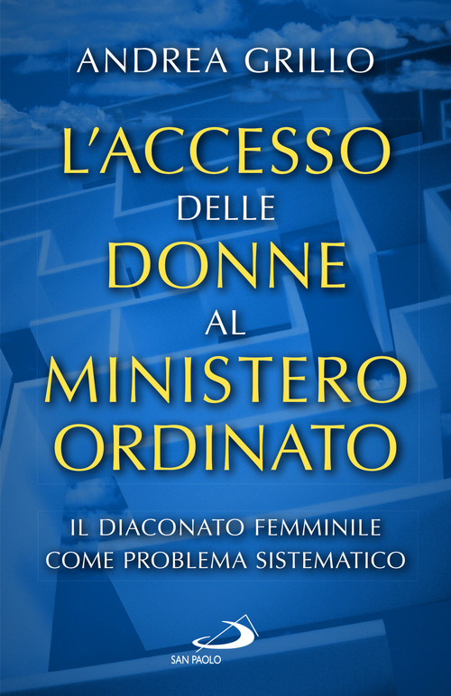 L'accesso delle donne al ministero ordinato. Il diaconato femminile come problema sistematico