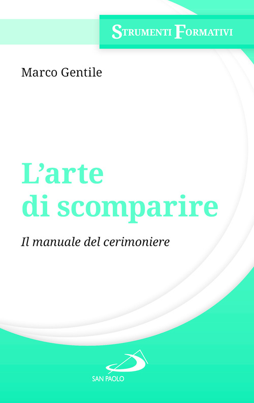 L'arte di scomparire. Il manuale del cerimoniere