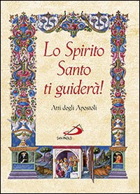 Lo Spirito Santo ti guider&agrave;. Atti degli apostoli