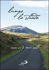 Lungo la strada. Non si &egrave; mai soli