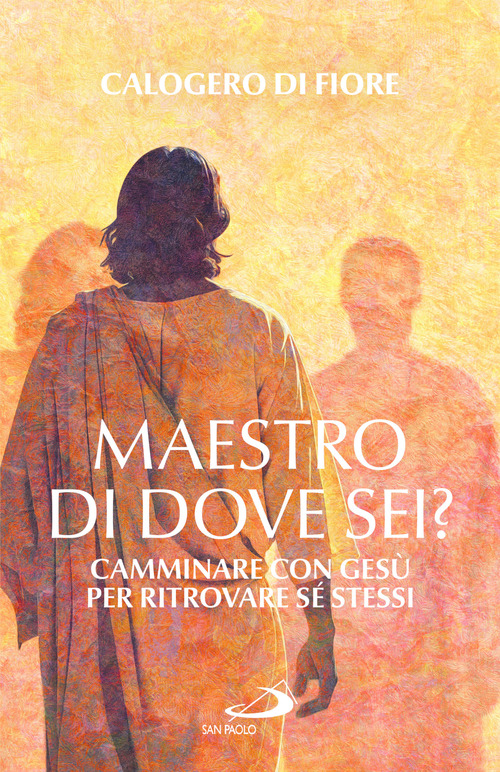 Maestro, di dove sei? Camminare con Ges&ugrave; per ritrovare s&eacute; stessi