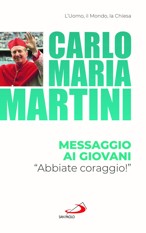 Messaggio ai giovani. &laquo;Abbiate coraggio!&raquo;