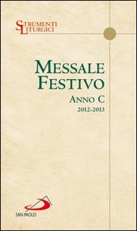 Messale festivo. Anno C. Domeniche e solennit&agrave;