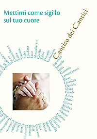 Mettimi come sigillo sul tuo cuore. Cantico dei Cantici