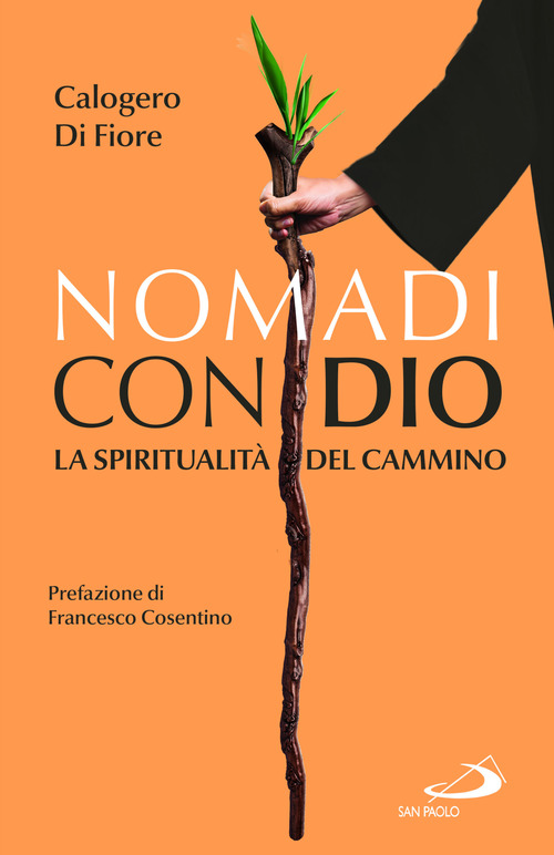 Nomadi con Dio. La spiritualit&agrave; del cammino