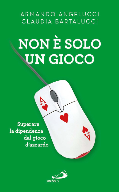 Non &egrave; solo un gioco. Superare la dipendenza dal gioco d'azzardo