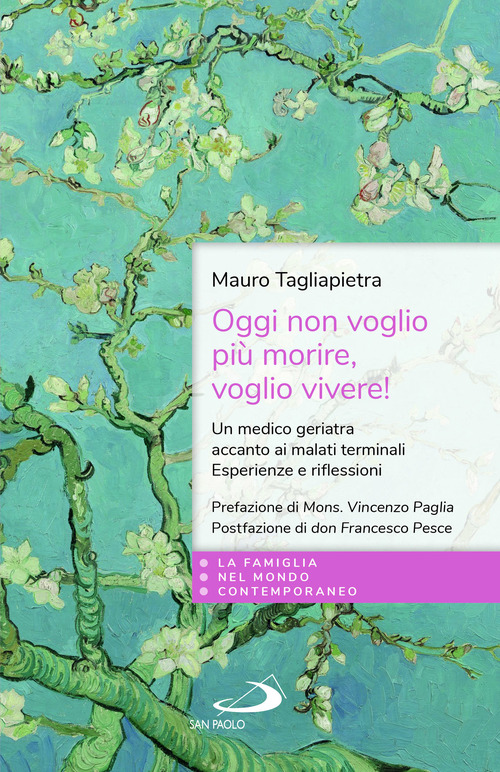 Oggi non voglio pi&ugrave; morire, voglio vivere! Un medico geriatra accanto ai malati terminali. Esperienze e riflessioni