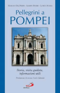 Pellegrini a Pompei. Storia, visita guidata