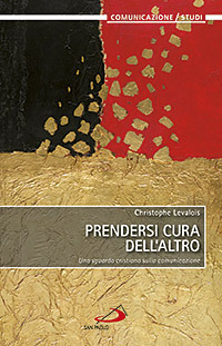 Prendersi cura dell'altro. Uno sguardo cristiano sulla comunicazione