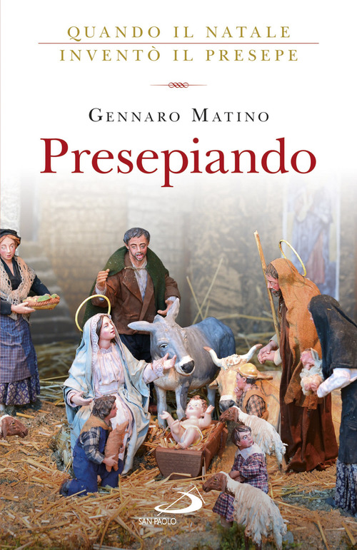Presepiando. Quando il Natale invent&ograve; il presepe