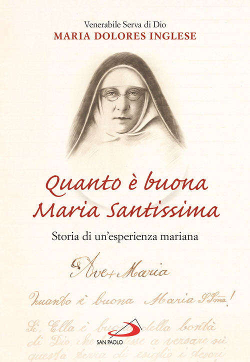 Quanto &egrave; buona Maria Santissima. Storia di un'esperienza mariana