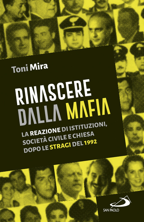 Rinascere dalla mafia. La reazione di istituzioni, societ&agrave; civile e Chiesa dopo le stragi del 1992