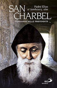 San Charbel. Eremita (1828-1898). Itinerario nelle profondit&agrave;