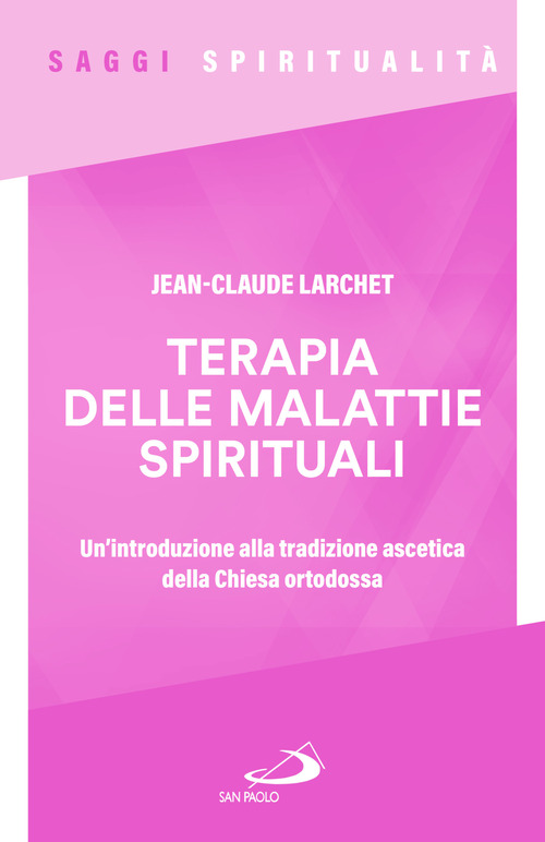 Terapia delle malattie spirituali. Un'introduzione alla tradizione ascetica della Chiesa ortodossa
