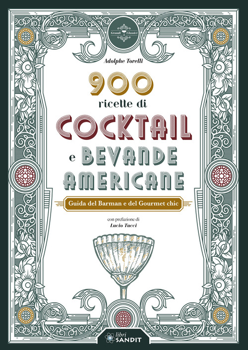 900 ricette di cocktail e bevande americane. Guida del Barman e del Gourmet chic
