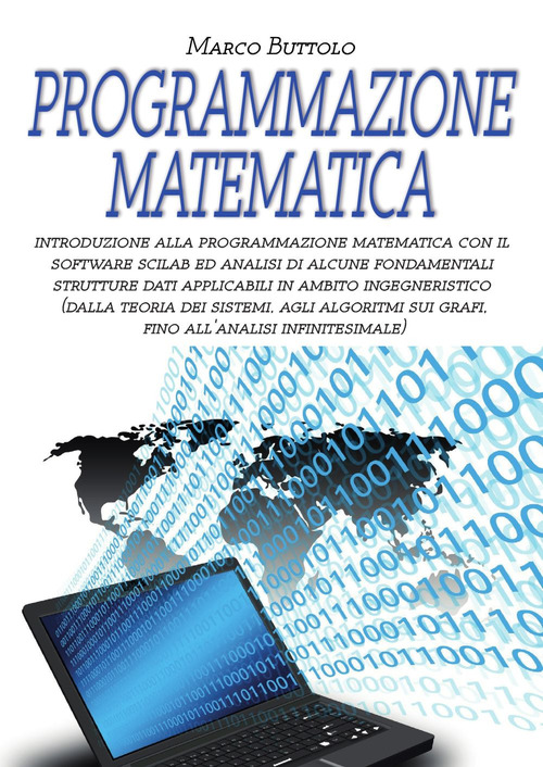 Programmazione matematica. Introduzione alla programmazione matematica con il software SCILAB ed analisi di alcune fondamentali strutture dati applicabili in ambito ingegneristico