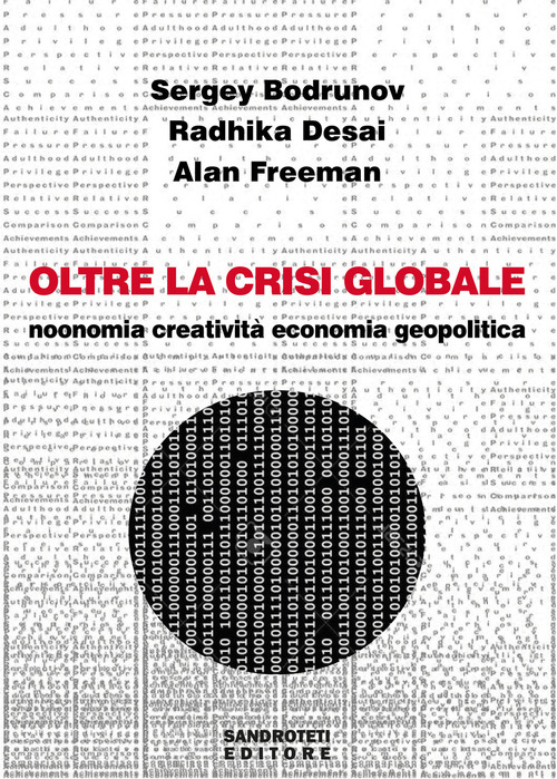 Oltre la crisi globale. Noonomia, creativit&agrave;, economia, geopolitica