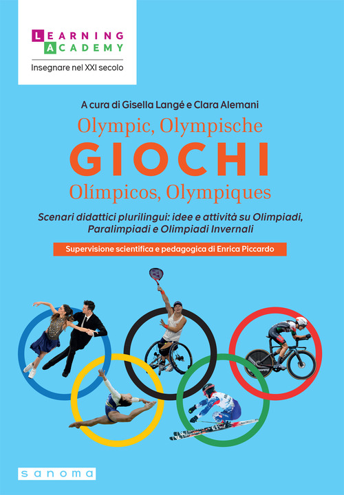 Giochi. Olympic, Olympische, Olímpicos, Olympiques Scenari didattici plurilingui: idee e attività su Olimpiadi, Paralimpiadi e Olimpiadi Invernali