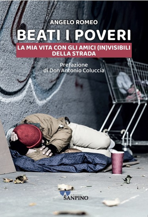 Beati i poveri. La mia vita con gli amici (in)visibili della strada