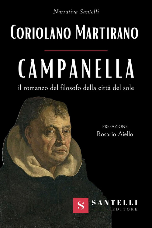 Campanella. Il romanzo del filosofo della citt&agrave; del sole