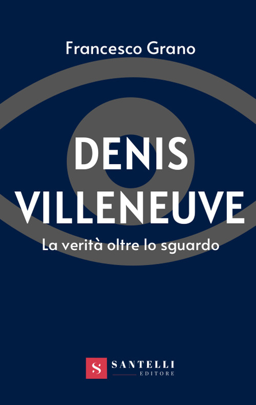 Denis Villeneuve. La verit&agrave; oltre lo sguardo