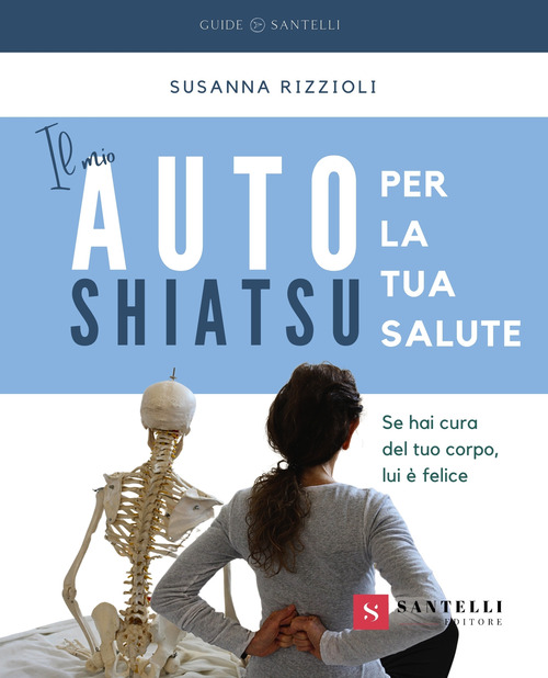 Il mio autoshiatsu per la tua salute. Se hai cura del tuo corpo, lui &egrave; felice