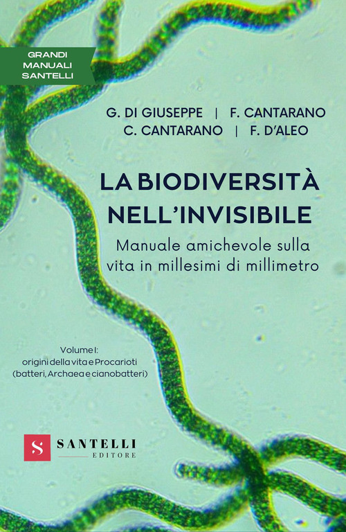La biodiversit&agrave; nell'invisibile. Manuale amichevole sulla vita in millesimi di millimetro