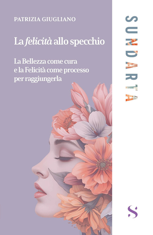 La felicit&agrave; allo specchio. La Bellezza come cura e la Felicit&agrave; come processo per raggiungerla