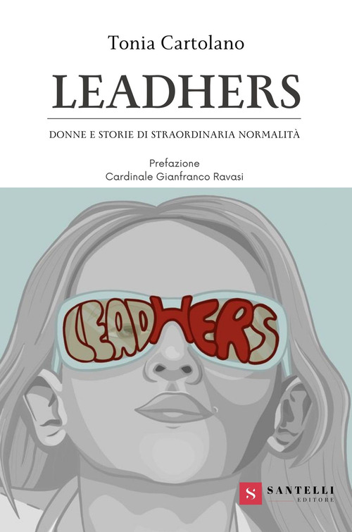 Leadhers. Donne e storie di straordinaria normalit&agrave;