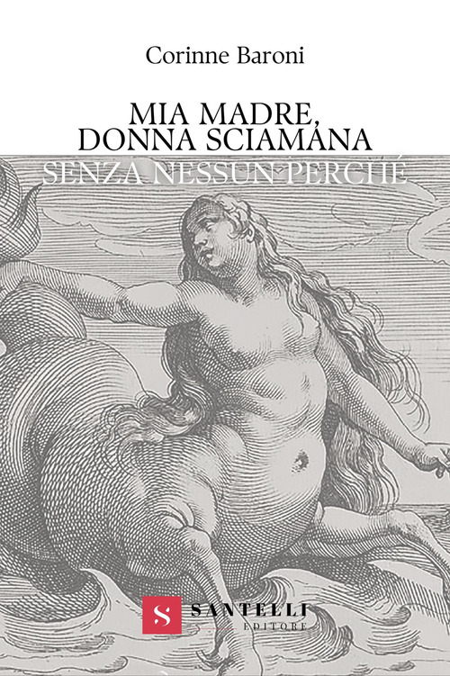 Mia madre, donna sciamana. Senza nessun perch&eacute;