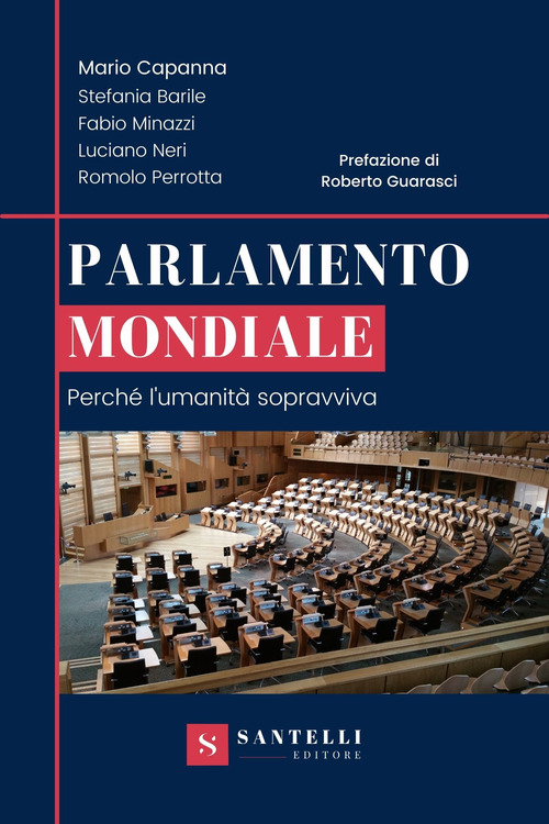 Parlamento mondiale. Perch&eacute; l'umanit&agrave; sopravviva
