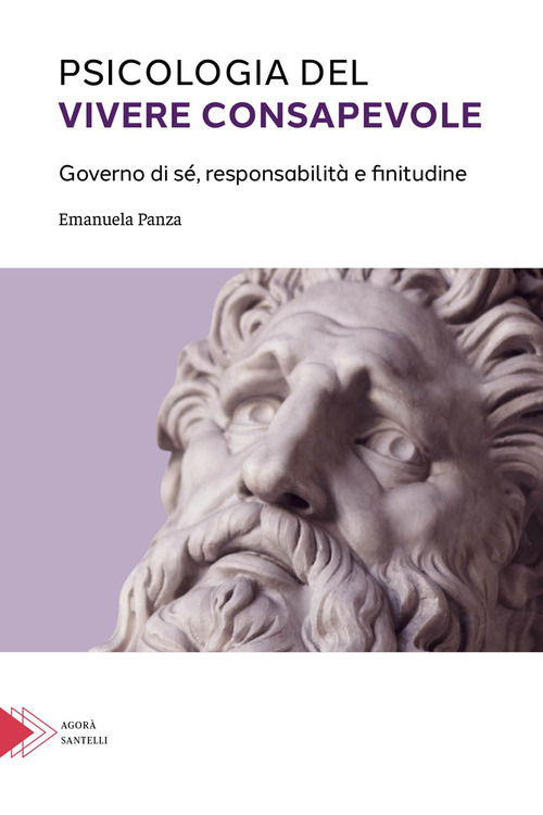 Psicologia del vivere consapevole. Governo di s&eacute;, responsabilit&agrave; e infinitudine