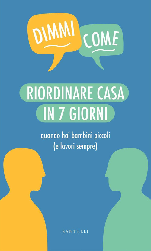 Riordinare casa in 7 giorni quando hai bambini piccoli (e lavori sempre)