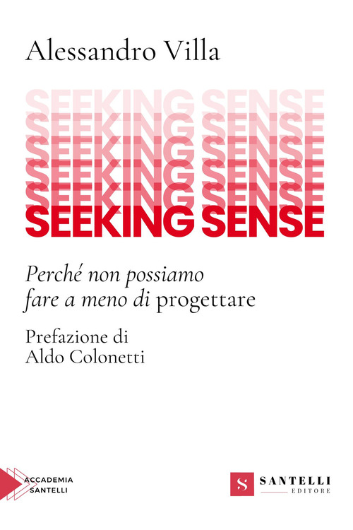 Seeking sense. Perch&eacute; non possiamo fare a meno di progettare