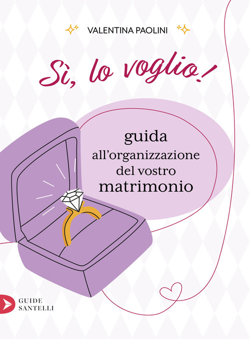 S&igrave;, lo voglio! Guida all'organizzazione del vostro matrimonio