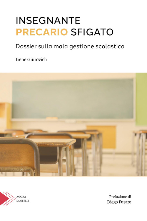 Insegnante precario sfigato. Dossier sulla mala gestione scolastica